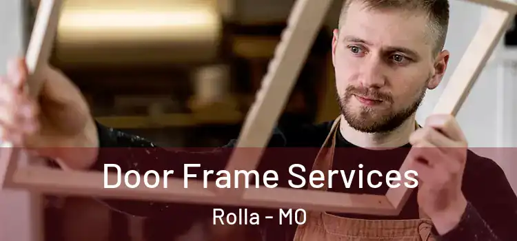  Door Frame Services Rolla - MO