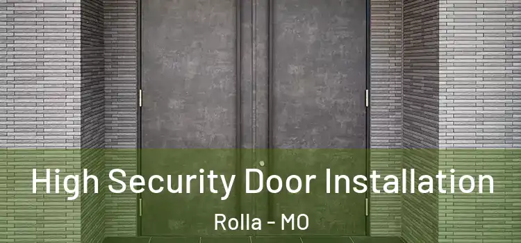 High Security Door Installation Rolla - MO